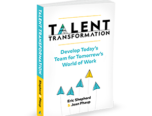Talent Transformation Book by Eric Shepherd and Joan Phaup