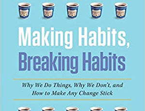 MAKING HABITS, BREAKING HABITS