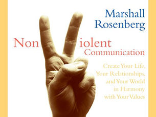 Nonviolent Communication: Create Your Life, Your Relationships, and Your World in Harmony with Your