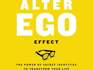 The Alter Ego Effect: Defeat the Enemy, Unlock Your Heroic Self, and Start Kicking Ass