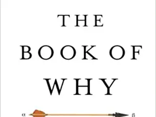The Book of Why: The New Science of Cause and Effect