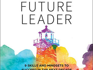 The Future Leader: 9 Skills and Mindsets to Succeed in the Next Decade